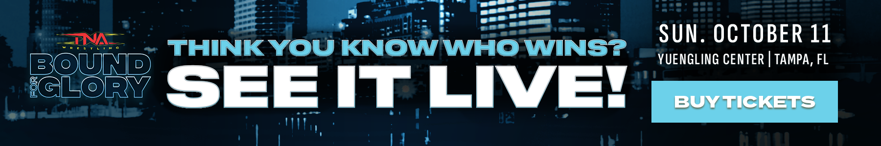 Think you know who wins? See Bound for Glory live